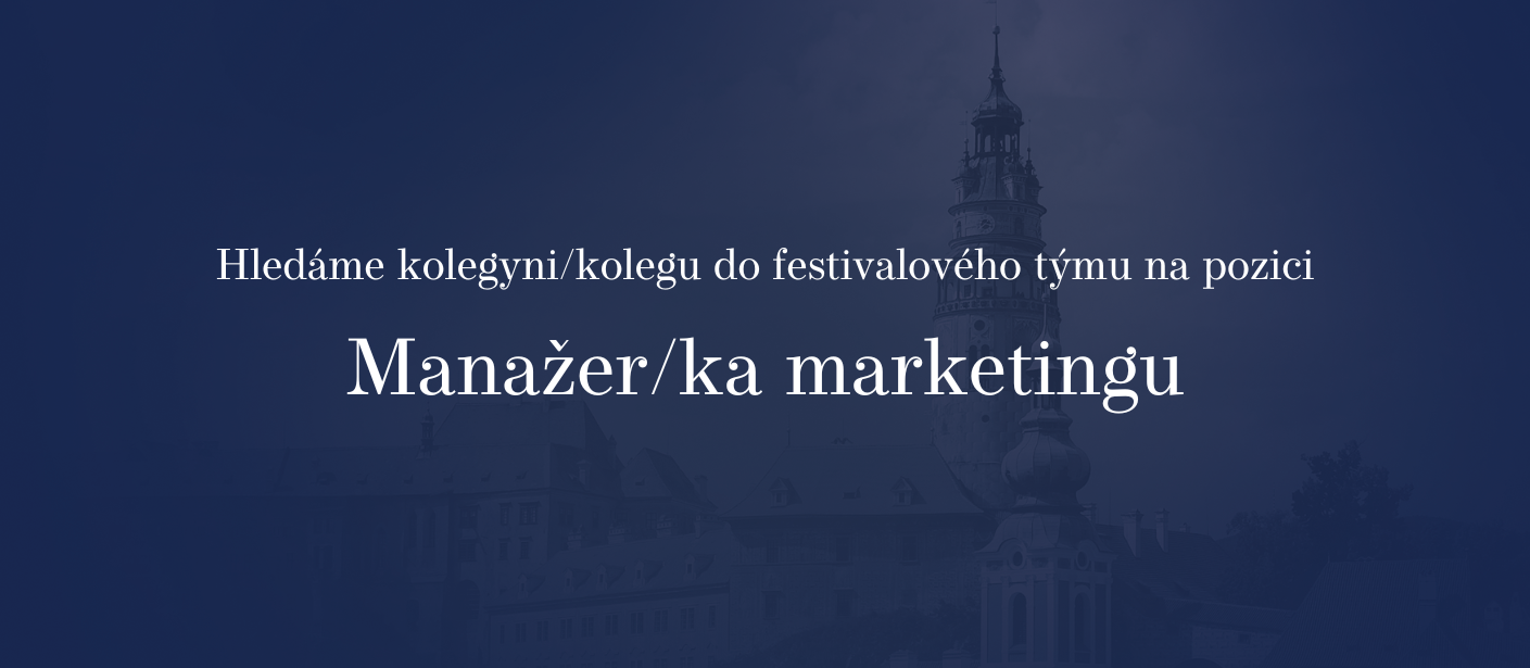 Hledáme posilu do týmu Mezinárodního hudebního festivalu Český Krumlov na pozici manažer/ka marketingu